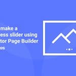 How to make a WordPress slider using Elementor Page Builder How to make a WordPress slider using Elementor Page Builder