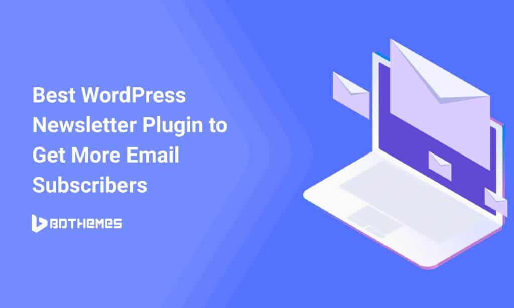 Best WordPress Newsletter Plugin to Get More Email Subscribers Easily